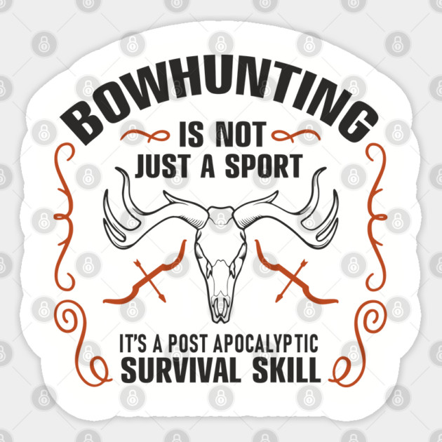Bowhunting Is a Post Apocalyptic Survival Skill Sticker by Anticorporati