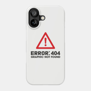 Error 404 Graphic Not Found Design Pun Phone Case