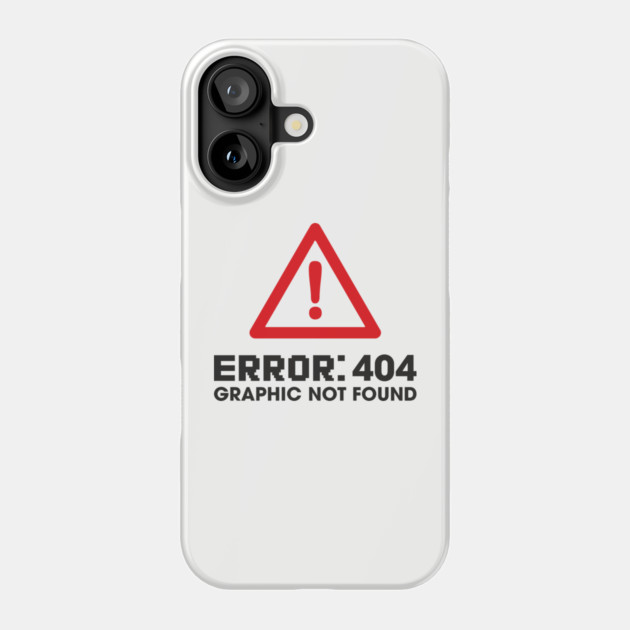 Error 404 Graphic Not Found Design Pun Phone Case by Anticorporati