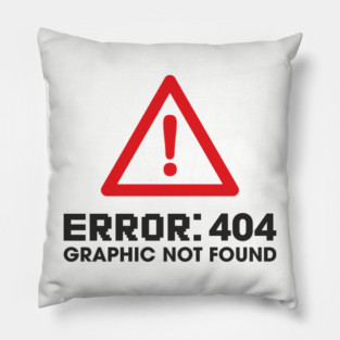 Error 404 Graphic Not Found Design Pun Pillow