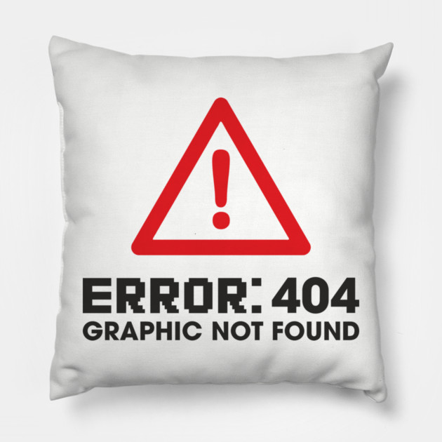 Error 404 Graphic Not Found Design Pun Pillow by Anticorporati