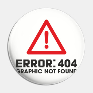 Error 404 Graphic Not Found Design Pun Pin