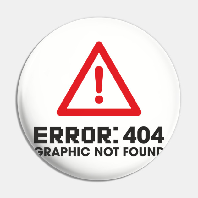 Error 404 Graphic Not Found Design Pun Pin by Anticorporati
