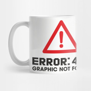Error 404 Graphic Not Found Design Pun Mug