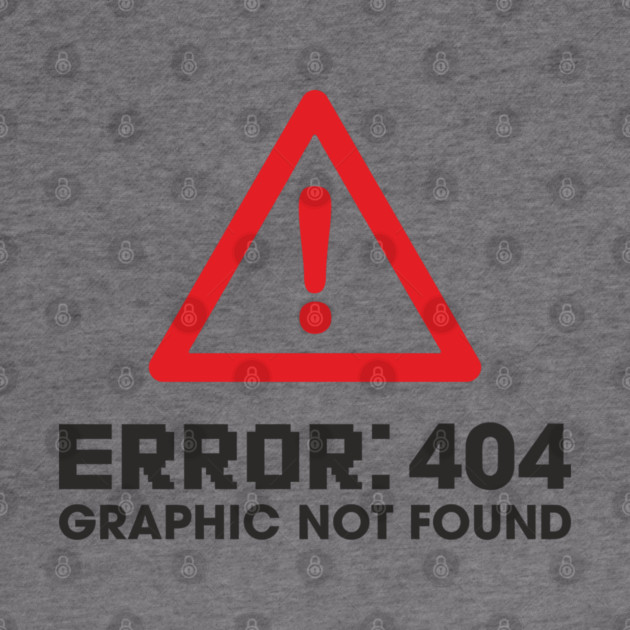 Error 404 Graphic Not Found Design Pun by Anticorporati