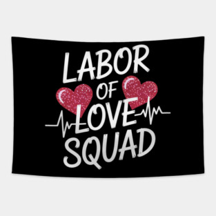 Labor Of The Love Squad Labor Nurse L&D Nurse Valentine Tapestry
