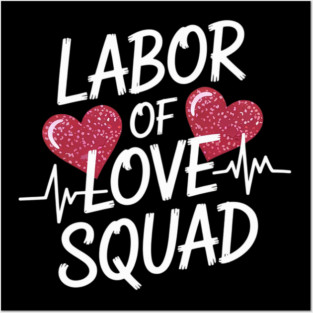 Labor Of The Love Squad Labor Nurse L&D Nurse Valentine Posters and Art