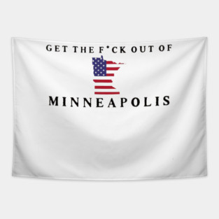 Get The F*ck Out Of Minneapolis Tapestry