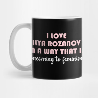 I Love Ilya Rozanov In A Way That Is Concerning To Feminism- Heated Rivalry Mug