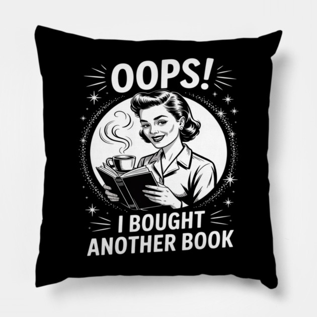Oops I Bought Another Book Pillow by Ink Lines