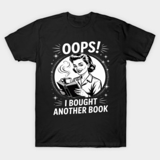 Oops I Bought Another Book T-Shirt
