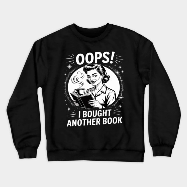 Oops I Bought Another Book Crewneck Sweatshirt by Ink Lines