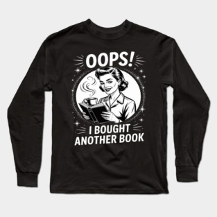Oops I Bought Another Book Long Sleeve T-Shirt