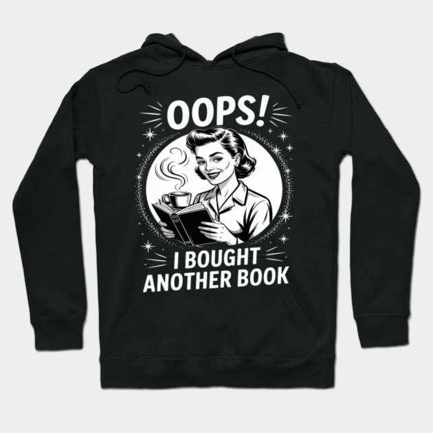 Oops I Bought Another Book Hoodie by Ink Lines