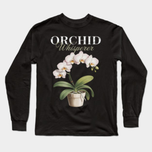 Orchid Whisperer Plant Lover Women Florist Orchid Flower Long Sleeve T-Shirt