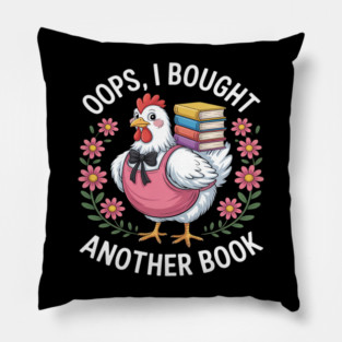 Oops I Bought Books Funny Chicken Book Lover Pillow