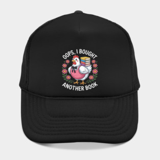 Oops I Bought Books Funny Chicken Book Lover Hat