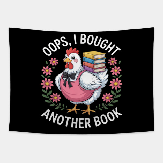 Oops I Bought Books Funny Chicken Book Lover Tapestry by Ink Lines