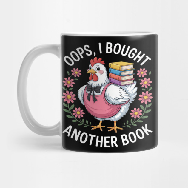 Oops I Bought Books Funny Chicken Book Lover by Ink Lines