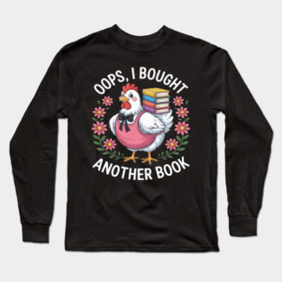 Oops I Bought Books Funny Chicken Book Lover Long Sleeve T-Shirt