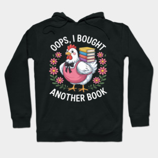 Oops I Bought Books Funny Chicken Book Lover Hoodie