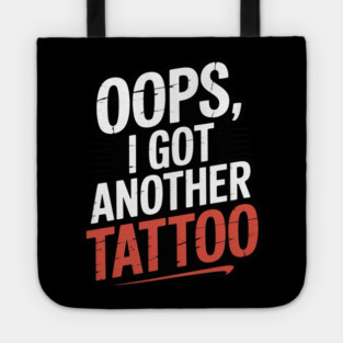 Oops I Got Another Tattoo Tote