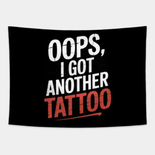 Oops I Got Another Tattoo Tapestry
