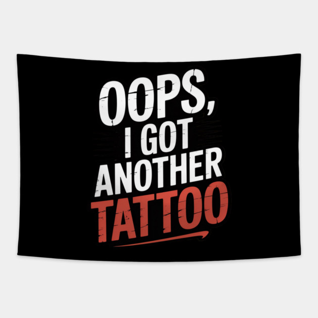 Oops I Got Another Tattoo Tapestry by Ink Lines