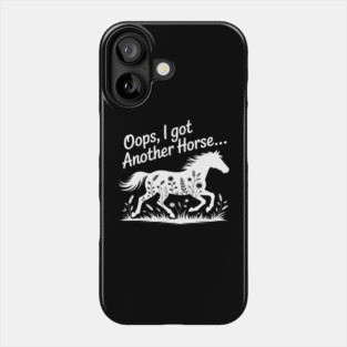 Oops I Got Another Horse Phone Case