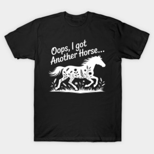 Oops I Got Another Horse T-Shirt