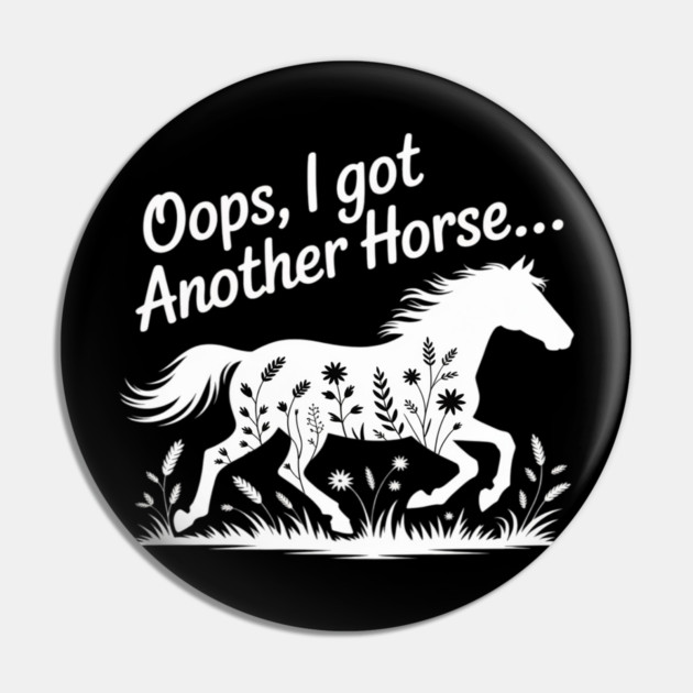 Oops I Got Another Horse Pin by Ink Lines