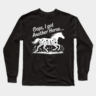 Oops I Got Another Horse Long Sleeve T-Shirt