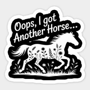 Oops I Got Another Horse Sticker