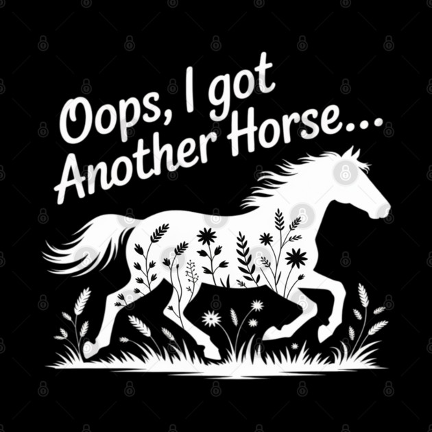 Oops I Got Another Horse by Ink Lines