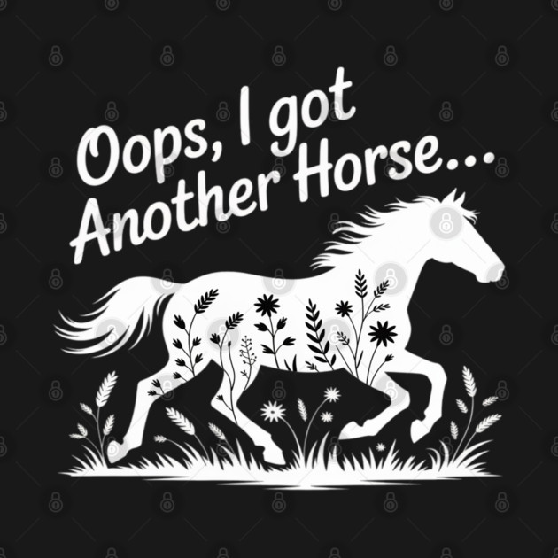 Oops I Got Another Horse by Ink Lines