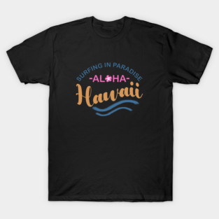 Surfing In Paradise Aloha Hawaii T-Shirt