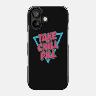 Take A Chill Pill Sarcastic Vaporwave Phone Case
