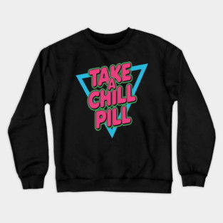 Take A Chill Pill Sarcastic Vaporwave Crewneck Sweatshirt