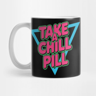 Take A Chill Pill Sarcastic Vaporwave Mug