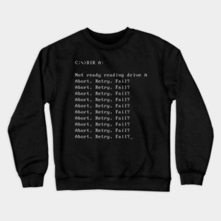 Abort Retry Fail Dos It Error Message Crewneck Sweatshirt