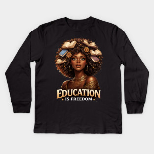 Education Is Freedom Black Woman Empowerment Kids Long Sleeve T-Shirt