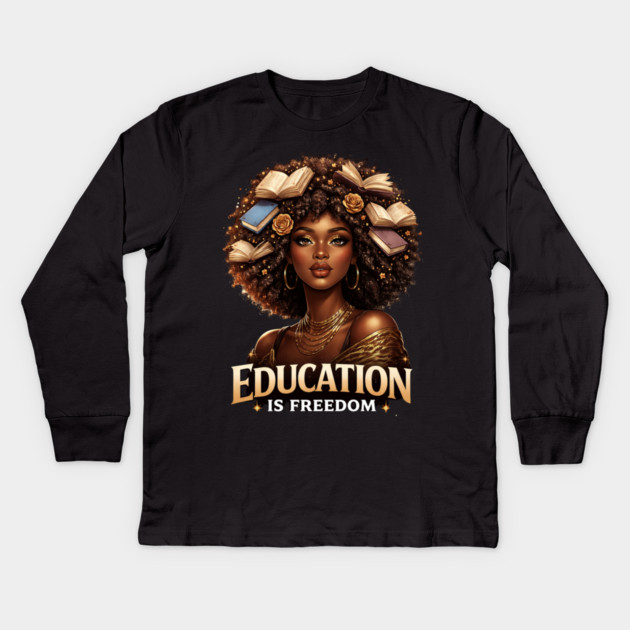Education Is Freedom Black Woman Empowerment Kids Long Sleeve T-Shirt by ArtistTee ⭐⭐⭐⭐⭐