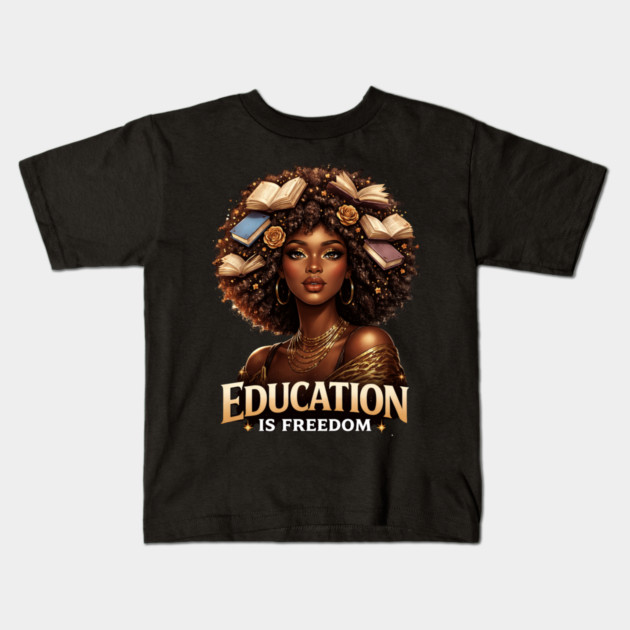 Education Is Freedom Black Woman Empowerment Kids T-Shirt by ArtistTee ⭐⭐⭐⭐⭐
