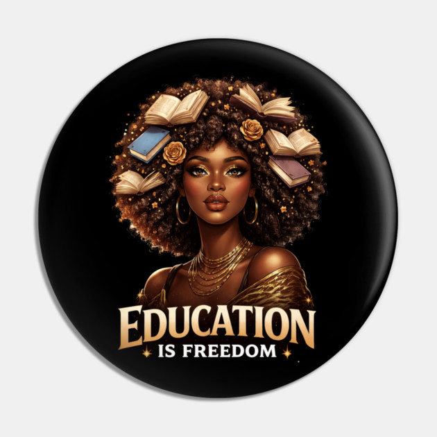 Education Is Freedom Black Woman Empowerment Pin by ArtistTee ⭐⭐⭐⭐⭐