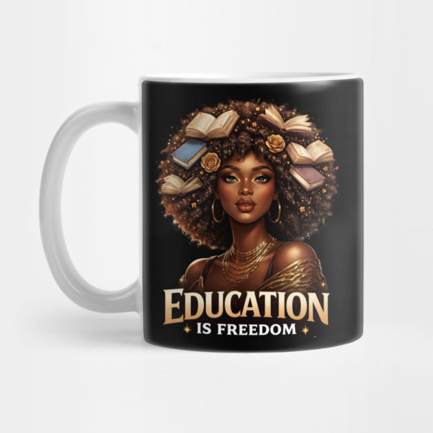 Education Is Freedom Black Woman Empowerment by ArtistTee ⭐⭐⭐⭐⭐