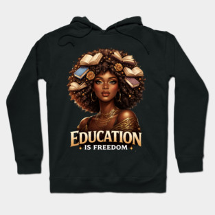 Education Is Freedom Black Woman Empowerment Hoodie