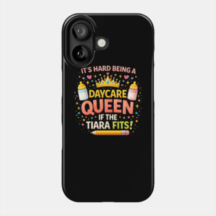 It's Hard Being A Daycare Queen If The Tiara Fits! Funny Daycare Teacher Phone Case