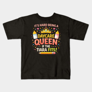 It's Hard Being A Daycare Queen If The Tiara Fits! Funny Daycare Teacher Kids T-Shirt