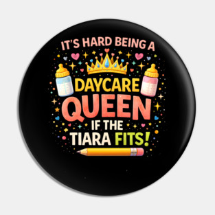 It's Hard Being A Daycare Queen If The Tiara Fits! Funny Daycare Teacher Pin