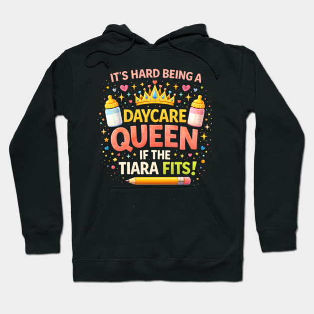 It's Hard Being A Daycare Queen If The Tiara Fits! Funny Daycare Teacher Hoodie by ArtistTee ⭐⭐⭐⭐⭐